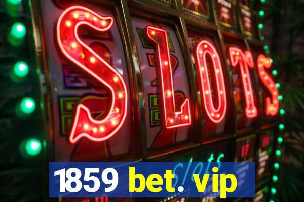 1859 bet. vip